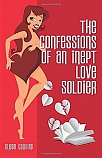 The Confessions of an Inept Love Soldier (Paperback)