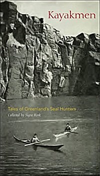 Kayakmen: Tales of Greenlands Seal Hunters (Paperback)