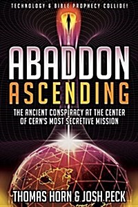 Abaddon Ascending: The Ancient Conspiracy at the Center of Cerns Most Secretive Mission (Paperback)