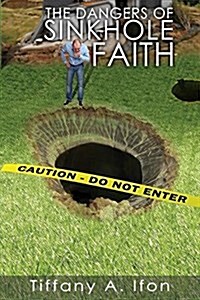 The Dangers of Sinkhole Faith (Paperback)