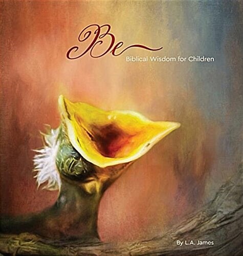 Be: Biblical Wisdom for Children (Hardcover)