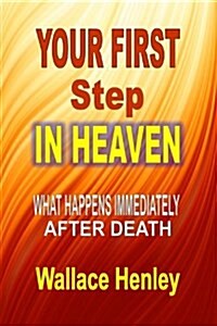 Your First Step in Heaven: What Happens Immediately After Death (Paperback)