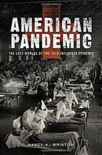 American Pandemic: The Lost Worlds of the 1918 Influenza Epidemic (Paperback)