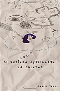 Si Pudiera Explicarte La Soledad (Paperback)