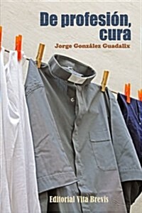 De profesion, cura (Paperback)