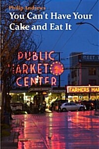 You Cant Have Your Cake and Eat It (Paperback)