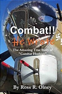 Combat He Wrote The Amazing True Story of Combat Hudson (Paperback)