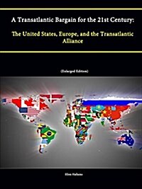 A Transatlantic Bargain for the 21st Century: The United States, Europe, and the Transatlantic Alliance (Paperback)