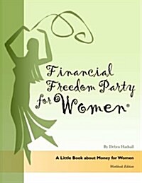 Financial Freedom Party for Women, A Little Book about Money for Women, Workbook Edition (Paperback)