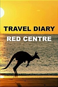 Travel Diary Red Centre (Paperback)