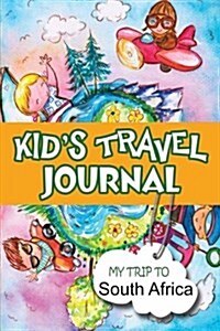 Kids Travel Journal: My Trip to South Africa (Paperback)