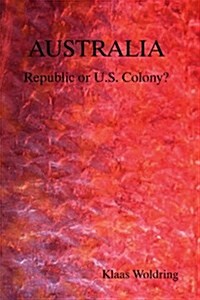 Australia - Republic or Us Colony? (Paperback)