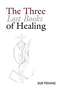 The Three Lost Books of Healing (Paperback)