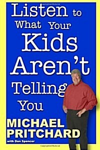 Listen to What Your Kids Arent Telling You (Paperback)