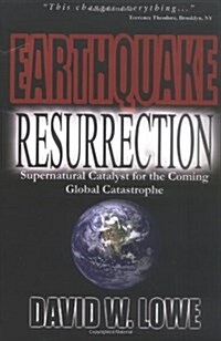 Earthquake Resurrection: Supernatural Catalyst for the Coming Global Catastrophe (Paperback)