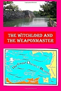 The Witchlord and the Weaponmaster (Paperback)