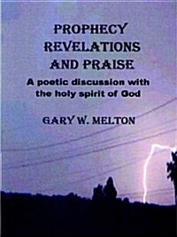 Prophecy Revelations and Praise (Paperback)