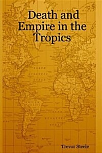 Death and Empire in the Tropics (Paperback)