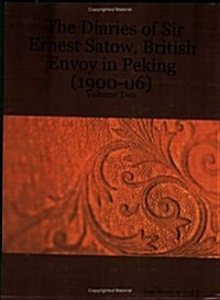 The Diaries of Sir Ernest Satow, British Envoy in Peking (1900-06) - Volume Two (Paperback)