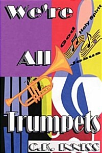 Were All Trumpets (Paperback)