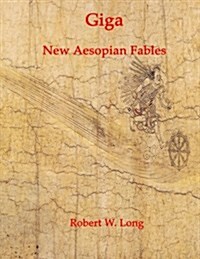 Giga: New Aesopian Fables for the 21st Century (Paperback)