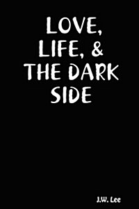 Love, Life, & the Dark Side (Paperback)