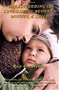 Breastfeeding Is Lovemaking Between Mother & Child (Paperback)