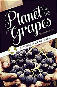 Planet of the Grapes: A Geography of Wine (Hardcover)