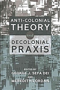 Anti-Colonial Theory and Decolonial Praxis (Hardcover)