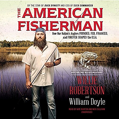 The American Fisherman: How Our Nations Anglers Founded, Fed, Financed, and Forever Shaped the U.S.A. (MP3 CD)