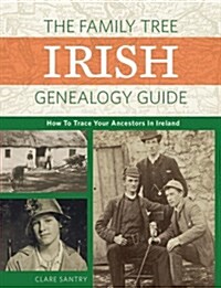 The Family Tree Irish Genealogy Guide: How to Trace Your Ancestors in Ireland (Paperback)