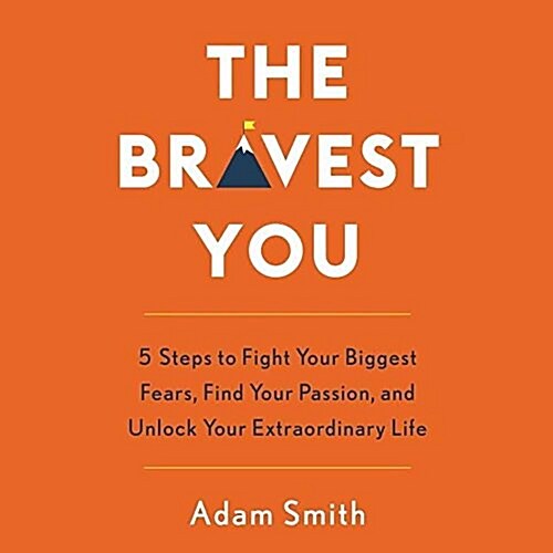 The Bravest You: Five Steps to Fight Your Biggest Fears, Find Your Passion, and Unlock Your Extraordinary Life (Audio CD)