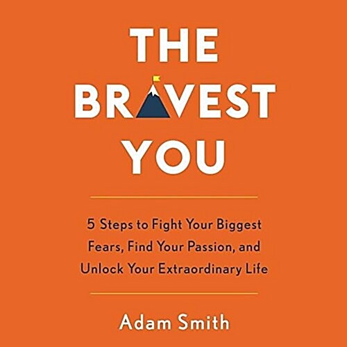 The Bravest You: Five Steps to Fight Your Biggest Fears, Find Your Passion, and Unlock Your Extraordinary Life (MP3 CD)