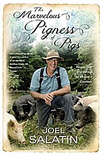 The Marvelous Pigness of Pigs: Respecting and Caring for All Gods Creation (Paperback)
