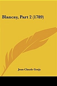 Blancay, Part 2 (1789) (Paperback)