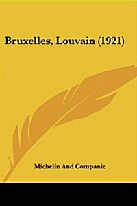 Bruxelles, Louvain (1921) (Paperback)