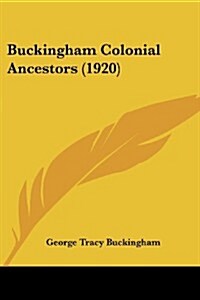 Buckingham Colonial Ancestors (1920) (Paperback)
