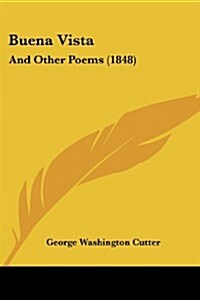 Buena Vista: And Other Poems (1848) (Paperback)
