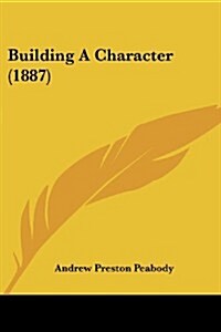 Building a Character (1887) (Paperback)