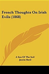 French Thoughts on Irish Evils (1868) (Paperback)