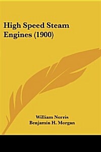 High Speed Steam Engines (1900) (Paperback)