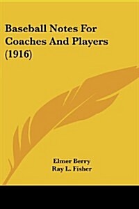 Baseball Notes for Coaches and Players (1916) (Paperback)