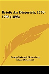 Briefe an Dieterich, 1770-1798 (1898) (Paperback)