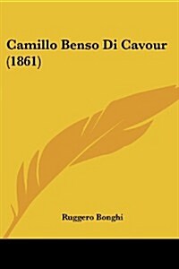 Camillo Benso Di Cavour (1861) (Paperback)