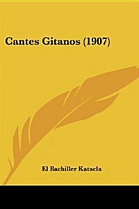 Cantes Gitanos (1907) (Paperback)