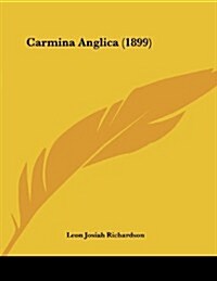 Carmina Anglica (1899) (Paperback)