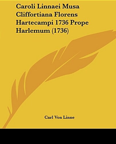 Caroli Linnaei Musa Cliffortiana Florens Hartecampi 1736 Prope Harlemum (1736) (Paperback)