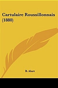 Cartulaire Roussillonnais (1880) (Paperback)