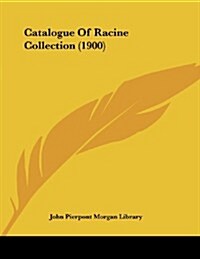Catalogue of Racine Collection (1900) (Paperback)