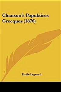 Chansons Populaires Grecques (1876) (Paperback)